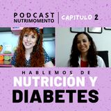 Ep 02 Nutrición y Diabetes. Aída García entrevista con la nutrióloga Ruth León