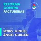 Episodio 2. Todo sobre la reforma contra factureras  ⋅  Entrevista con Miguél Guillén