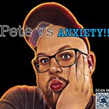 Pete vs Anxiety with guest, The Host of the Psych Gym Vanessa Perry