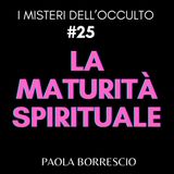 25. Maturità Spirituale: cosa è? - La ricerca della verità nelle diverse fasi della vita