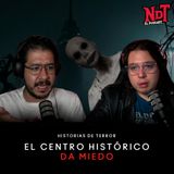 El CENTRO HISTÓRICO da MIEDO | Historias de Terror