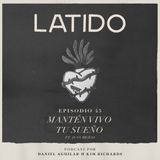 Latido Podcast - Episodio 45 - Mantén vivo tu sueño ft. Juan Mejias