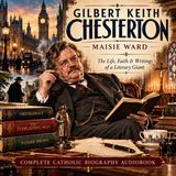 Gilbert Keith Chesterton by Maisie Ward | Complete Catholic Biography & Audiobook Part 4
