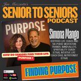 SENIOR TO SENIORS - WITH SIMONA MANGO - FINDING YOUR LIFE PURPOSE (Even As A Senior)