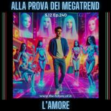 S.12 Ep.240 - Alla prova dei megatrend: l'amore