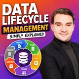 Data Lifecycle Management - Simply Explained