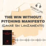 The Win Without Pitching Manifesto(Ganar Sin Lanzamiento)📗 Resumen del Libro - Ideas Clave de BLA  ENNS(Baja tu PDF📥)