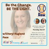 Be the Change BE THE LIGHT with Cheryl Ragland Pace