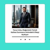 Yavuz Usta, Olağanüstü Yemek Kalitesi Sunmanın Ardındaki 6 İlkeyi Açıklıyor