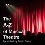 A Theatre Director’s A-Z of Musical Theatre: 'D,' (David Foster with Special Guest Dean Garnham
