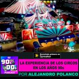 La experiencis de los circos en los años 90s