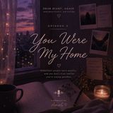 “You Were My Home”