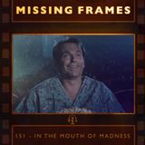 Episode 151 - In the Mouth of Madness