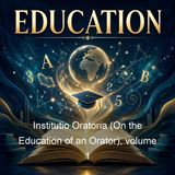 Institutio Oratoria On the Education of an Orator volume 1 - Marcus Fabius Quintilianus