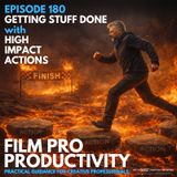 GETTING STUFF DONE with HIGH IMPACT ACTIONS #180