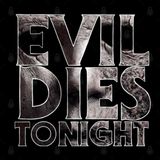Evil Dies Tonight