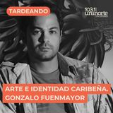 Arte e identidad caribeña :: INVITADO: Gonzalo Fuenmayor