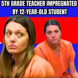 5th Grade Teacher Impregnated by 12-Year-Old Student [FULL HEARING]