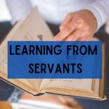 Learning from Servants