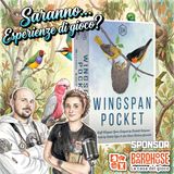 Ep 6 - Saranno...Esperienze di gioco? Wingspan Pocket