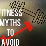 Ep 4 | “Fitness Myths to Avoid”