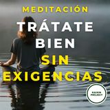 Meditación Guiada para Soltar la Exigencia. Autocompasión.