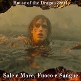 Sale e Mare, Fuoco e Sangue - House of the Dragon 3x01 Analisi
