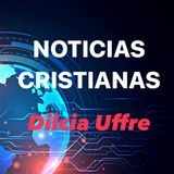 Episodio 29 - Noticias Cristianas | Dilcia Uffre