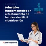 Principios fundamentales en el tratamiento de heridas de difícil cicatrización