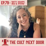Ep. 79: "Gritty, Scrappy, Bold & Intense"