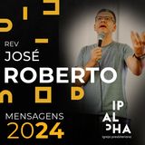 Rev José Roberto | 2  Timóteo 1_3-5 - 3. 14-17 | Manhã | 25/02/2024