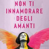 Anna Dalton "Non ti innamorare degli amanti"