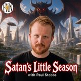 Paul Stobbs | Are We Living In Satan's Little Season? False Golden Age & Coming New Jerusalem