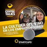 La cultura del vino en los emprendedores | COFFEE TALKS con Marisa Garcia y Lorena Reyes