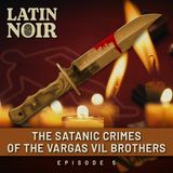 #05 - Blood and Fire: The Satanic Crimes of the Vargas Vil Brothers