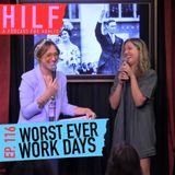 HILF 116 - Worst-Ever Days at Work [RECORDED LIVE]