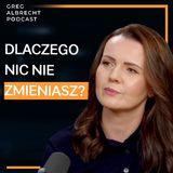 #281 Wiesz co robić, to dlaczego tego nie robisz? Martyna Albrecht