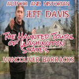 Jeff Davis The Haunted Vancouver Barracks Washington State