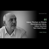 Hakan Törehan ve Miracle Öncülüğünde Kıbrıs, Dijital Devrimin Yeni Üssü Oluyor