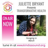 Foraging in March (Transformative Health with Juliette Bryant)