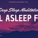 Fall Asleep Fast Deep Sleep Meditation for Insomnia  Mindful Movement - The Mindful Movement