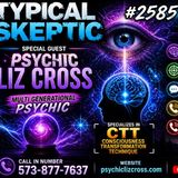 🔮 LIVE MIND PROBES, LIVE Q&A & CALL-IN READINGS! 🔮 PSYCHIC LIZ CROSS - TYPICAL SKEPTIC # 2585