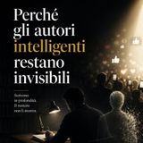 Perché gli autori intelligenti restano invisibili