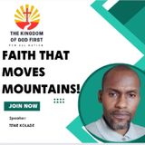 FAITH THAT MOVES MOUNTAINS!