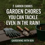 🎧 🌧️ Garden Chores You Can Tackle Even in the Rain!