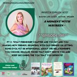 A Moment With Maureen- Friendship Chapters, Pt 2 #198