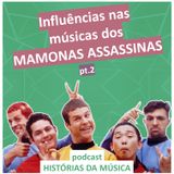 #02 Influências nas músicas dos Mamonas Assassinas (pt.2)