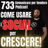 733 - Come usare davvero i Social per crescere con la tua Azienda