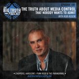 #160 - The Truth About Media Control That Nobody Wants To Admit : With Rob Rosen
