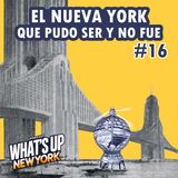 16. El Nueva York que pudo ser y no fue | T02E04